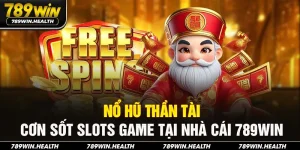 Nổ Hũ Thần Tài | Cơn Sốt Slots Game Tại Nhà Cái 789WIN